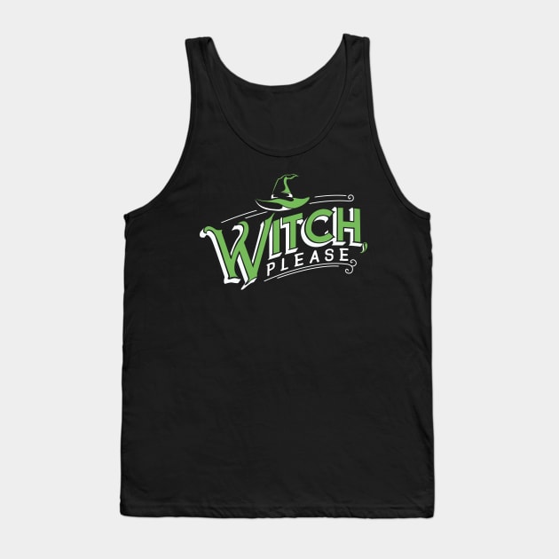 Witch, please. Funny Parody Halloween. Tank Top by KsuAnn